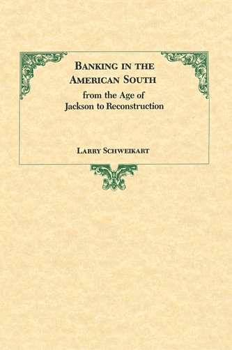 Banking in the American South from the Age of Jackson to Reconstruction