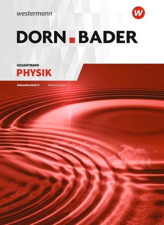 Dorn / Bader Physik SII. Gesamtband SII: Klasse 11-13. Niedersachsen Dorn / Bader Physik SII. Gesamtband SII: Klasse 11-13. Niedersachsen