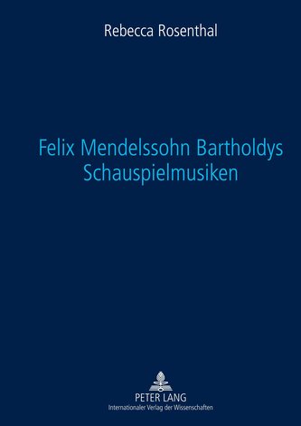 Felix Mendelssohn Bartholdys Schauspielmusiken