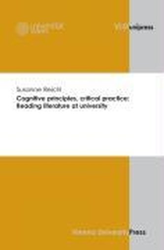 Cognitive principles, critical practice: Reading literature at university Cognitive principles, critical practice: Reading literature at university