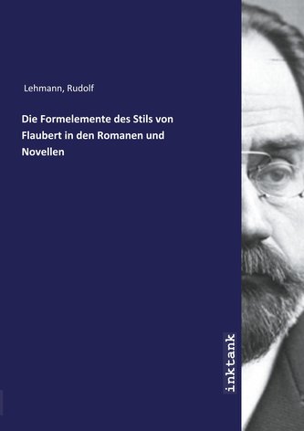 Die Formelemente des Stils von Flaubert in den Romanen und Novellen