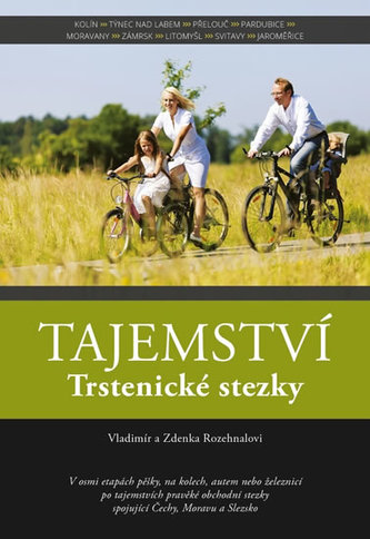Tajemství Trstenické stezky : Kolín - Týnec nad Labem, Týnec nad Labem - Přelouč, Přelouč - Pardubice, Pardubice - Moravany, Mor