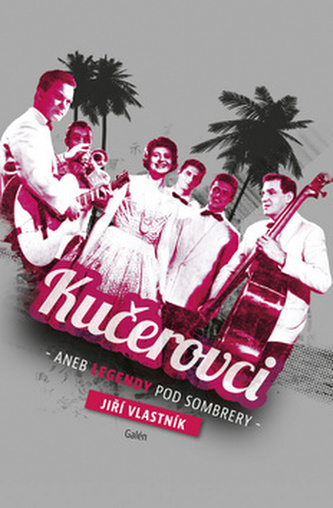 Kučerovci, aneb, Legendy pod sombrery (Jiří Vlastník, 2016)