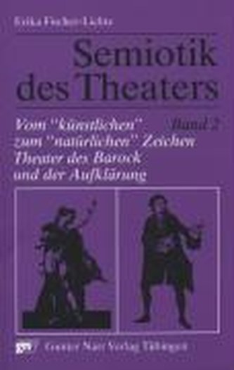 Semiotik des Theaters 2. Vom \"künstlichen\" zum \"natürlichen\" Zeichen