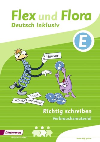 Flex und Flora - Inklusionsausgabe. Richtig schreiben inklusiv E