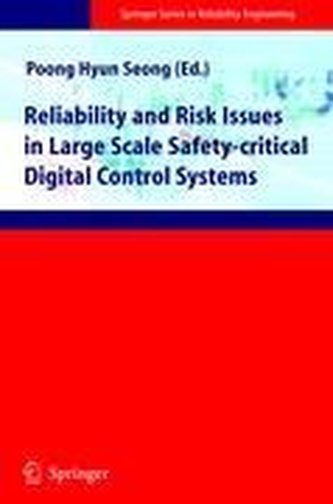 Reliability and Risk Issues in Large Scale Safety-critical Digital Control Systems Reliability and Risk Issues in Large Scale Safety-critical Digital Control Systems