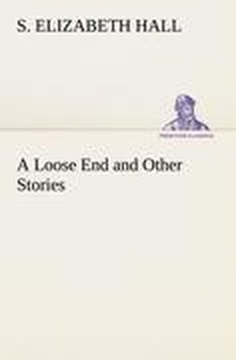 A Loose End and Other Stories A Loose End and Other Stories