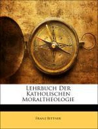 Lehrbuch Der Katholischen Moraltheologie