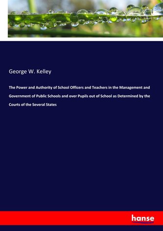 The Power and Authority of School Officers and Teachers in the Management and Government of Public Schools and over Pupils out o