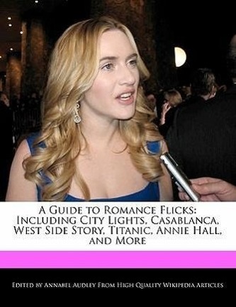 A Guide to Romance Flicks: Including City Lights, Casablanca, West Side Story, Titanic, Annie Hall, and More