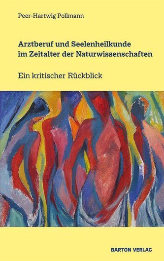 Arztberuf und Seelenheilkunde im Zeitalter der Naturwissenschaften