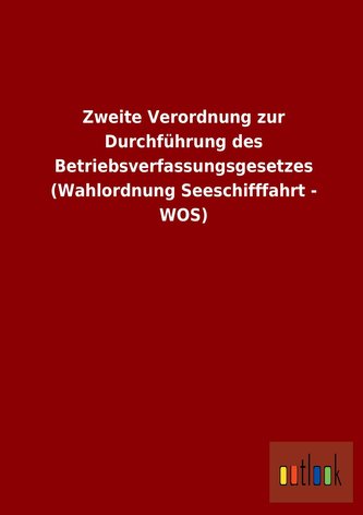 Zweite Verordnung zur Durchführung des Betriebsverfassungsgesetzes (Wahlordnung Seeschifffahrt - WOS)