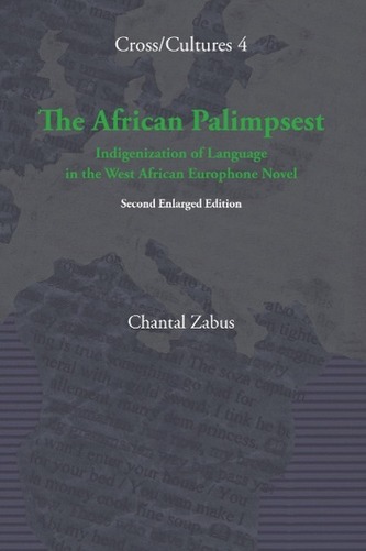 The African Palimpsest: Indigenization of Language in the West African Europhone Novel. Second Enlarged Edition