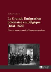 La Grande Emigration polonaise en Belgique (1831-1870)