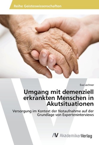 Umgang mit demenziell erkrankten Menschen in Akutsituationen