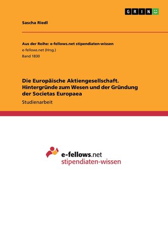 Die Europäische Aktiengesellschaft. Hintergründe zum Wesen und der Gründung der Societas Europaea