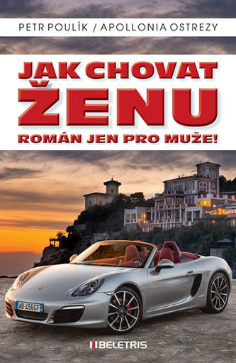 Jak chovat ženu : román jen pro muže! (Petr Poulík, 2016)