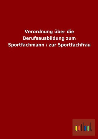 Verordnung über die Berufsausbildung zum Sportfachmann / zur Sportfachfrau