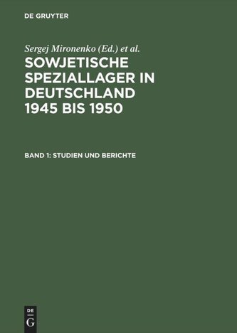 Sowjetische Speziallager in Deutschland 1945 bis 1950. Band 1