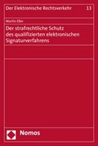 Der strafrechtliche Schutz des qualifizierten elektronischen Signaturverfahrens