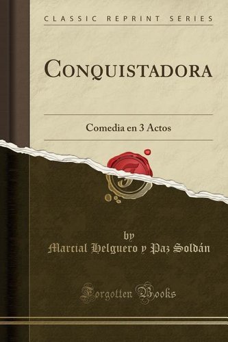 Conquistadora: Comedia En 3 Actos (Classic Reprint)