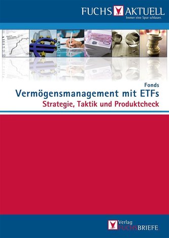 Redaktion Fuchsbriefe. FUCHS-Aktuell: Vermögensmanagement mit ETFs