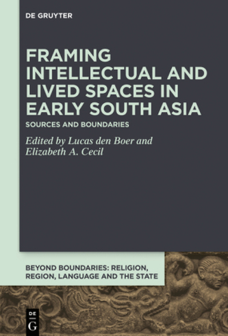 Framing Intellectual and Lived Spaces in Early South Asia