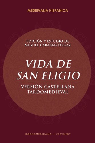 Vida de San Eligio : versión castellana tardomeviedal