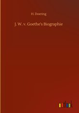 J. W. v. Goethe's Biographie