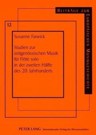 Studien zur zeitgenössischen Musik für Flöte solo in der zweiten Hälfte des 20. Jahrhunderts