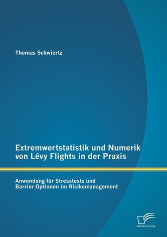 Extremwertstatistik und Numerik von Lévy Flights in der Praxis: Anwendung für Stresstests und Barrier Optionen im Risikomanageme