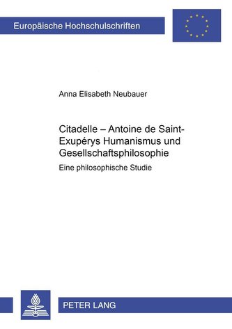 \"Citadelle \"- Antoine de Saint-Exupérys Humanismus und Gesellschaftsphilosophie