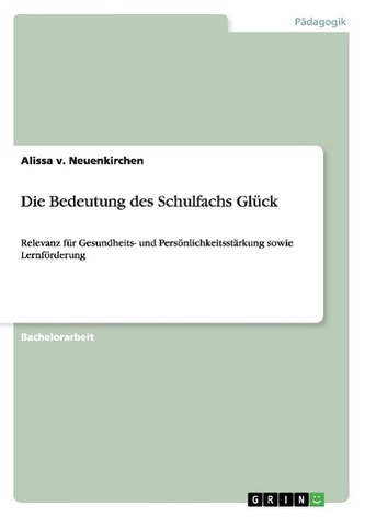 Die Bedeutung des Schulfachs Glück Die Bedeutung des Schulfachs Glück