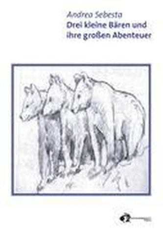Drei kleine Bären und ihre großen Abenteuer