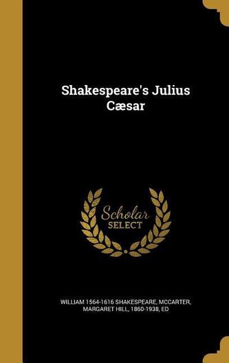 SHAKESPEARES JULIUS CAESAR