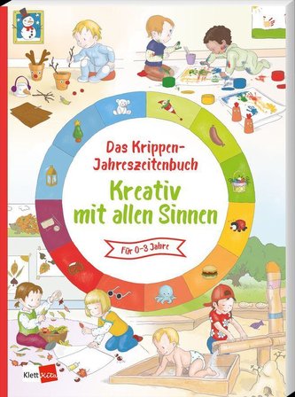 Das Krippen-Jahreszeitenbuch Kreativ mit allen Sinnen