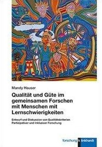 Qualität und Güte im gemeinsamen Forschen mit Menschen mit Lernschwierigkeiten Qualität und Güte im gemeinsamen Forschen mit Menschen mit Lernschwierigkeiten