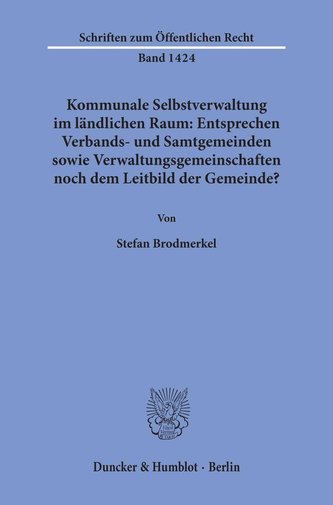 Kommunale Selbstverwaltung im ländlichen Raum: Entsprechen Verbands- und Samtgemeinden sowie Verwaltungsgemeinschaften noch dem