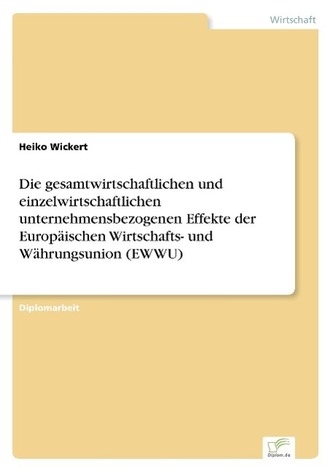 Die gesamtwirtschaftlichen und einzelwirtschaftlichen unternehmensbezogenen Effekte der Europäischen Wirtschafts- und Währungsun
