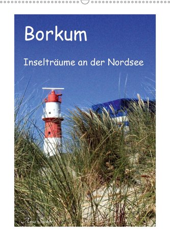 Borkum - Inselträume an der Nordsee (Wandkalender 2021 DIN A2 hoch)