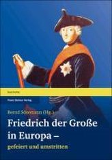 Friedrich der Große in Europa - gefeiert und umstritten