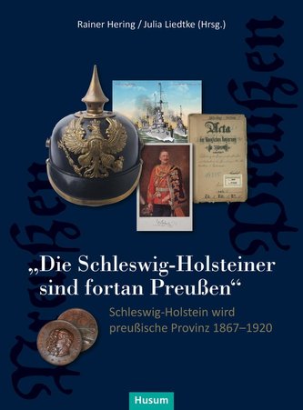 \"Die Schleswig-Holsteiner sind fortan Preußen\"