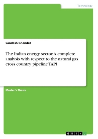 The Indian energy sector. A complete analysis with respect to the natural gas cross country pipeline TAPI