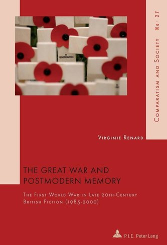 The Great War and Postmodern Memory The Great War and Postmodern Memory