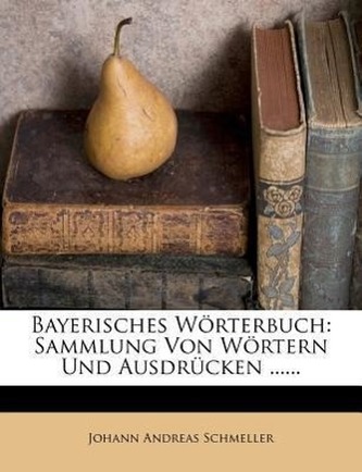 Bayerisches Wörterbuch: erster Theil