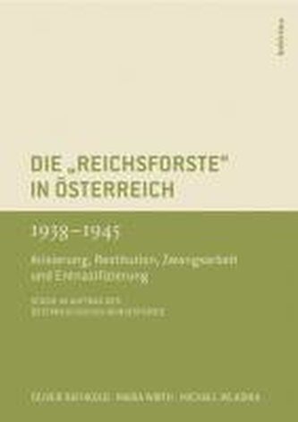 Die \"Reichsforste\" in Österreich 1938-1945