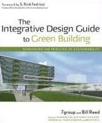 The Integrative Design Guide to Green Building The Integrative Design Guide to Green Building