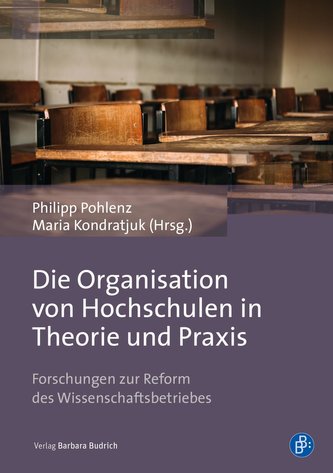 Die Organisation von Hochschulen in Theorie und Praxis Die Organisation von Hochschulen in Theorie und Praxis