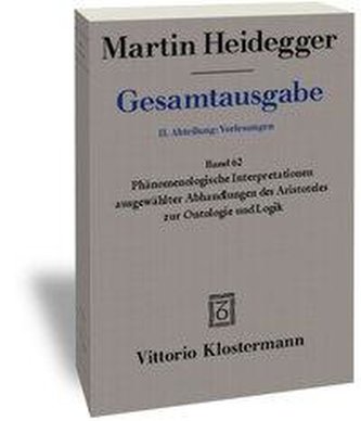 Gesamtausgabe 62. Phänomenologische Interpretationen ausgewählter Abhandlungen des Aristoteles zur Ontologie und Logik