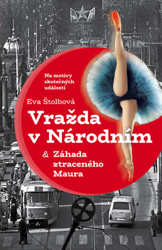 Vražda v Národním a Záhada ztraceného Maura - Eva Štolbová